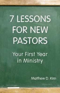 7 Lessons for New Pastors Your First Year in Ministry  9780827234871 Front Cover