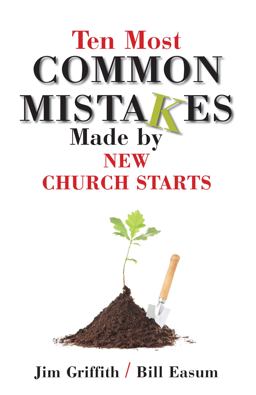Ten Most Common Mistakes Made by New Church Starts