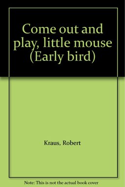 Come Out and Play, Little Mouse