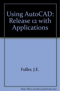 Using AutoCAD Release 12 With AME, AutoLISP and Customizing 6th 9780827358386 Front Cover