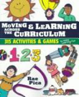 Moving and Learning Across the Curriculum 315 Activities and Games to Make Learning Fun 1st 9780827385375 Front Cover