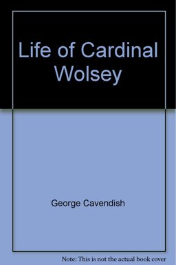 The Life of Cardinal Wolsey