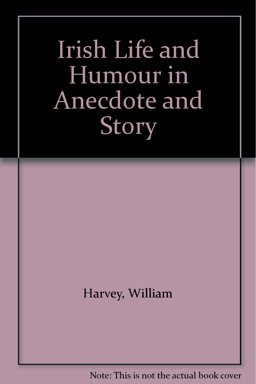 Irish Life and Humour in Anecdote and Story