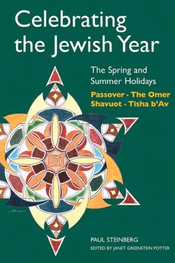 Celebrating the Jewish Year: the Spring and Summer Holidays Passover, Shavuot, the Omer, Tisha B'Av  9780827608504 Front Cover