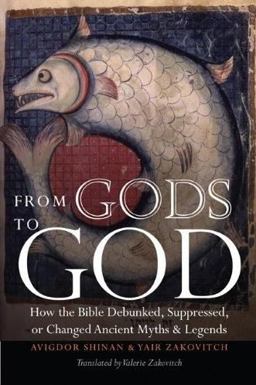 From Gods to God How the Bible Debunked, Suppressed, or Changed Ancient Myths and Legends  9780827609082 Front Cover