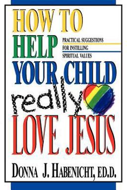 How to Help Your Child to Really Love Jesus  9780828007924 Front Cover