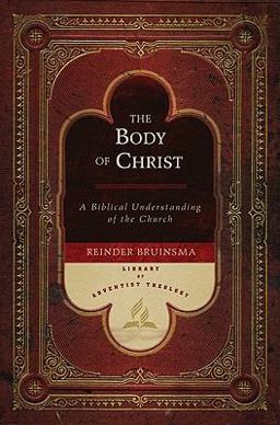 Body of Christ An Adventist Understanding of the Church  9780828024884 Front Cover