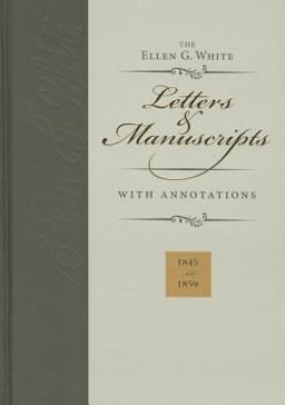 Ellen G. White Letters and Manuscripts with Annotations Ellen G. White Letters and Manuscripts with Annotations