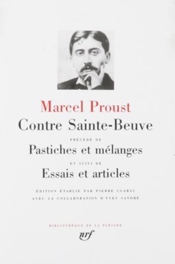 Contre Sainte-Beuve, Pastiches et Melanges, Essais et Articles