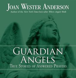 Guardian Angels True Stories of Answered Prayers  9780829421699 Front Cover