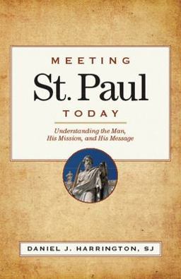 Meeting St. Paul Today Understanding the Man, His Mission, and His Message  9780829427349 Front Cover