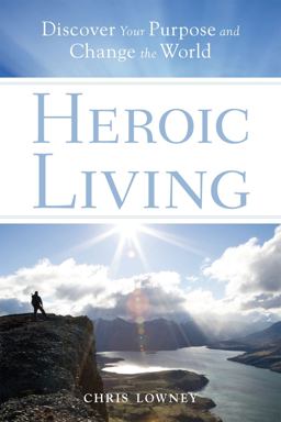 Heroic Living Discover Your Purpose and Change the World  9780829432954 Front Cover