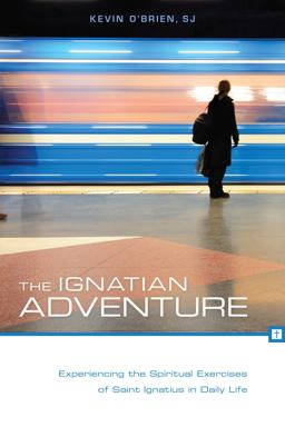 Ignatian Adventure Experiencing the Spiritual Exercises of St. Ignatius in Daily Life  9780829435771 Front Cover
