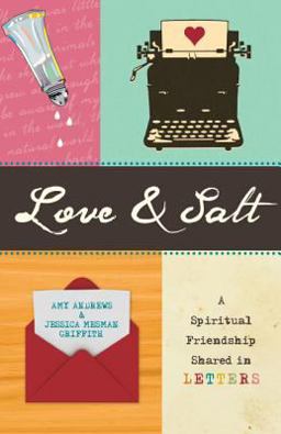 Love and Salt A Spiritual Friendship Shared in Letters  9780829438314 Front Cover