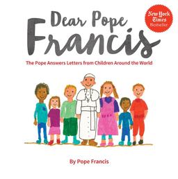 Dear Pope Francis The Pope Answers Letters from Children from Around the World  9780829444339 Front Cover
