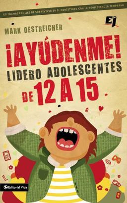 ¡Ayúdenme! ¡Soy líder de Adolescentes de 12 a 15! ¡Ayúdenme! ¡Soy líder de Adolescentes de 12 a 15!