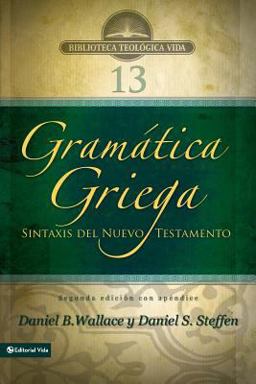 Gramática Griega: Sintaxis Del Nuevo Testamento - Segunda Edición con Apéndice