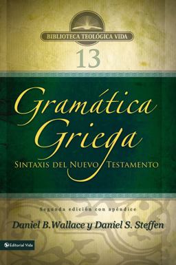 Gramática Griega: Sintaxis Del Nuevo Testamento - Segunda Edición con Apéndice