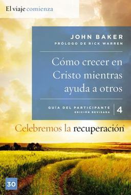 Celebremos la Recuperación Guía 4: Cómo Crecer en Cristo Mientras Ayudas a Otros