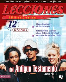 Lecciones Bíblicas Creativas: Del Antiguo Testamento Lecciones Bíblicas Creativas: Del Antiguo Testamento