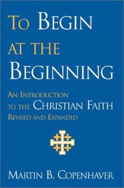 To Begin at the Beginning An Introduction to the Christian Faith  9780829814750 Front Cover
