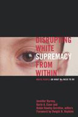 Disrupting White Supremacy from Within White People on What We Need to Do  9780829816075 Front Cover