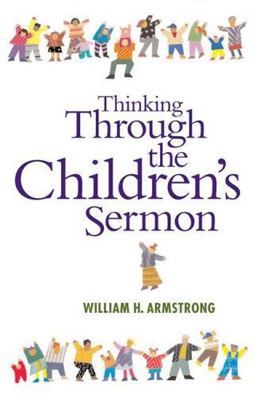 Thinking Through the Children's Sermon Thinking Through the Children's Sermon