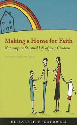 Making a Home for Faith Nurturing the Spiritual Life of Your Children  9780829817690 Front Cover