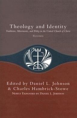 Theology and Identity Traditions, Movements, and Polity in the United Church of Christ  9780829817720 Front Cover
