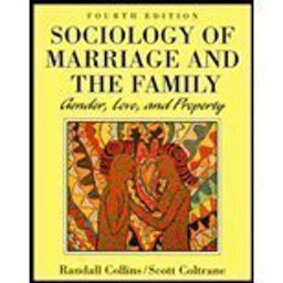 Sociology of Marriage and the Family : Gender, Love, and Property 4th 9780830413928 Front Cover