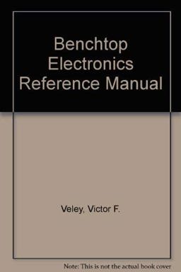 The Benchtop Electronics Reference Manual