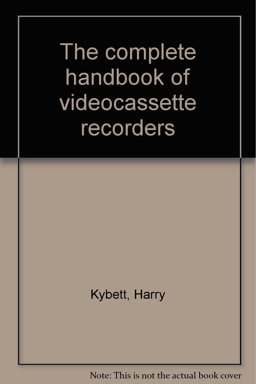 The Complete Handbook of Videocassette Recorders