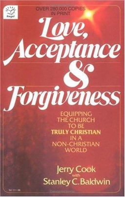 Love, Acceptance and Forgiveness  9780830706549 Front Cover