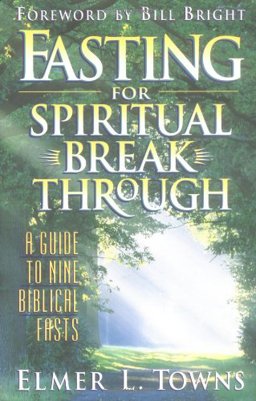 Fasting for Spiritual Breakthrough A Guide to Nine Biblical Fasts  9780830718399 Front Cover