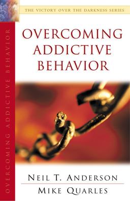 Overcoming Addictive Behavior The Victory over the Darkness Series  9780830732968 Front Cover