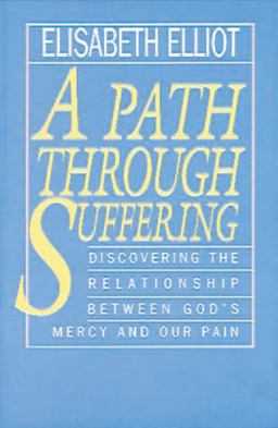 Path Through Suffering Discovering the Relationship Between God's Mercy and Our Pain  9780830734696 Front Cover
