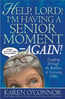 Help, Lord! I'm Having a Senior Moment--Again! Laughing Through the Realities of Growing Older  9780830737086 Front Cover
