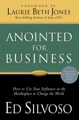 Anointed for Business How Christians Can Use Their Influence in the Marketplace to Change the World  9780830741960 Front Cover