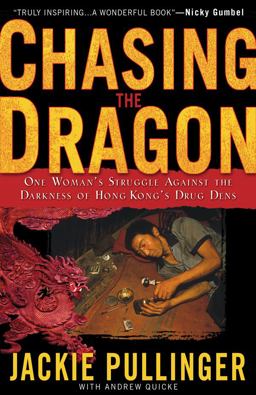 Chasing the Dragon One Woman's Struggle Against the Darkness of Hong Kong's Drug Dens  9780830743827 Front Cover