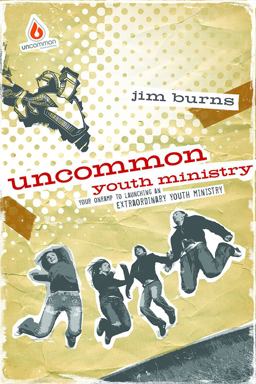 Uncommon Youth Ministry Your Onramp to Launching an Extraordinary Youth Ministry  9780830746835 Front Cover