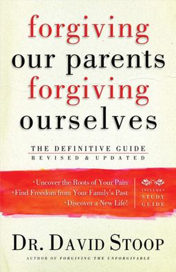 Forgiving Our Parents, Forgiving Ourselves Forgiving Our Parents, Forgiving Ourselves