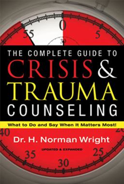 The Complete Guide to Crisis and Trauma Counseling The Complete Guide to Crisis and Trauma Counseling