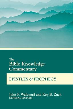 Bible Knowledge Commentary Epistles and Prophecy  9780830772698 Front Cover