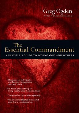 Essential Commandment A Disciple's Guide to Loving God and Others  9780830810888 Front Cover