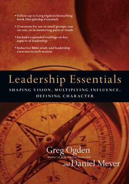 Leadership Essentials Shaping Vision, Multiplying Influence, Defining Character  9780830810970 Front Cover