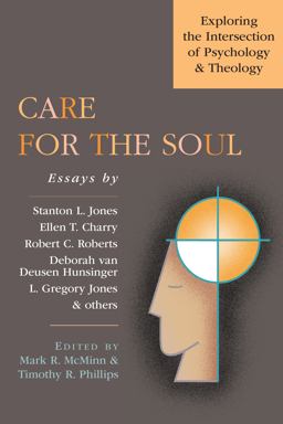 Care for the Soul Exploring the Intersection of Psychology &amp; Theology  9780830815531 Front Cover