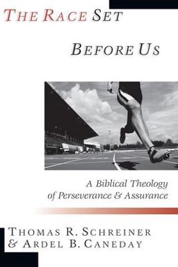 Race Set Before Us A Biblical Theology of Perseverance and Assurance  9780830815555 Front Cover