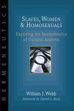 Slaves, Women &amp; Homosexuals Exploring the Hermeneutics of Cultural Analysis  9780830815616 Front Cover