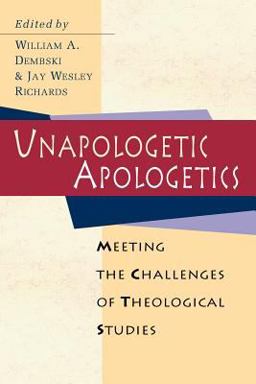 Unapologetic Apologetics Meeting the Challenges of Theological Studies  9780830815630 Front Cover
