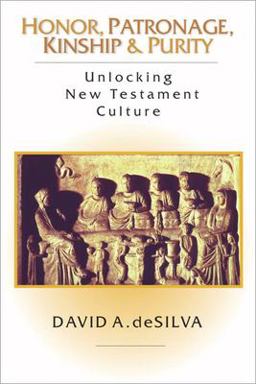 Honor, Patronage, Kinship and Purity Unlocking New Testament Culture  9780830815722 Front Cover